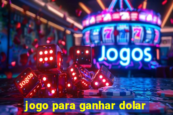 jogo para ganhar dolar